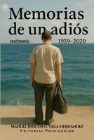 Memorias de un adios 1959 - 2020: Literatura testimonial (Spanish Edition) B0FB99455Y Book Cover