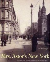 Mrs. Astor's New York: Money and Social Power in a Gilded Age 0300105150 Book Cover
