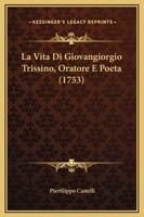 La Vita Di Giovangiorgio Trissino, Oratore E Poeta (1753) 1148324569 Book Cover