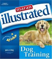 Maran Illustrated Dog Training (Maran Illustrated) 1592008585 Book Cover