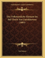 Das Volkstumliche Element Im Stil Ulrich Von Zatzikhovens (1883) 1247574644 Book Cover