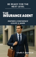 THE INSURANCE AGENT: Inspires confidence - Leaves a mark B0HGJ1GCGB Book Cover