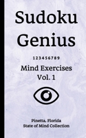 Sudoku Genius Mind Exercises Volume 1: Pinetta, Florida State of Mind Collection 1651100888 Book Cover