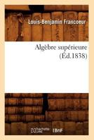 Alga]bre Supa(c)Rieure (A0/00d.1838) 2012635318 Book Cover