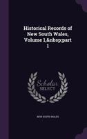 Historical Records Of New South Wales, Volume 1, Part 1... 1345448082 Book Cover