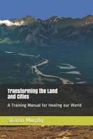 Transforming the Land and Cities: A Training Manual for Healing our World B08WV3Y6T8 Book Cover