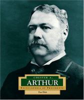Chester A. Arthur (Encyclopedia of Presidents. Second Series) 0516229613 Book Cover