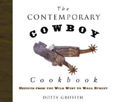 The Contemporary Cowboy Cookbook: Recipes from the Wild West to Wall Street 1589791568 Book Cover