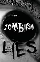 Zombiism and other Lies 1494911604 Book Cover