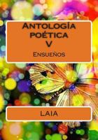 Antologia poetica LAIA V: Ensueños 1502464888 Book Cover