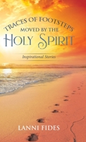 Traces of Footsteps Moved by the Holy Spirit: Inspirational Stories 0228891272 Book Cover
