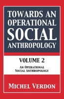 Towards an Operational Social Anthropology: Volume 2: An Operational Social Anthropology 1836151152 Book Cover