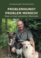 Problemhund? Problem Mensch!: Wege zu einem glücklichen Miteinander (German Edition) 3696358282 Book Cover