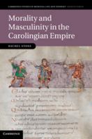 Morality and Masculinity in the Carolingian Empire 1107531993 Book Cover