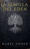La semilla del Edén (Spanish Edition) B0GP353QQY Book Cover