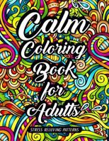 Calm Coloring Book for Adults: Stress Relieving Patterns 1545582424 Book Cover