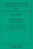 Die Anatomie Der Azteken: Bernardino de Sahagúns Anatomischer Bericht Aus Dem Codex Florentinus, Buch 10, Kapitel 27 3631612664 Book Cover