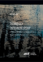 Technology Entrepreneurship : A Treatise on Entrepreneurs and Entrepreneurship for and in Technology Ventures. Vol 2. 3731501090 Book Cover