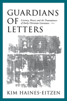 Guardians of Letters: Literacy, Power, and the Transmitters of Early Christian Literature 0195135644 Book Cover