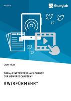 Soziale Netzwerke ALS Chance Der Gewerkschaften? #Wirfurmehr" 3960950845 Book Cover