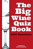 The Big Wine Quiz Book: 1000 Questions across 100 Categories B08FP458DQ Book Cover