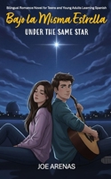 Bajo la Misma Estrella - Under the Same Star: Bilingual Romance Novel for Teens and Young Adults Learning Spanish (Spanish Edition) B0FBFQMCFJ Book Cover