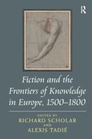 Fiction and the Frontiers of Knowledge in Europe, 1500-1800 1409408655 Book Cover