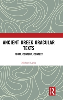 Ancient Greek Oracular Texts: Form, Content, Context (Routledge Monographs in Classical Studies) 1032892269 Book Cover
