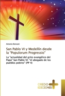 San Pablo VI y Medellín desde la “Populorum Progressio”: La "actualidad del grito evangélico del Papa" San Pablo VI: "el abogado de los pueblos pobres" (PP 4) 6131772177 Book Cover