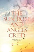 The Sun Rose and Angels Cried 1644928183 Book Cover