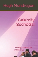 Celebrity Scandals:: Cheating, Coming Out, and Passing B0FQPNN4VK Book Cover