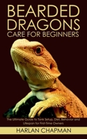 Bearded Dragons Care for Beginners: The Ultimate Guide to Tank Setup, Diet, Behavior and Lifespan for First-Time Owners B0FFYL54H9 Book Cover
