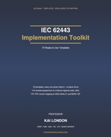 IEC 62443 Implementation Toolkit: a104 Worked Templates: Zone and Conduit Worksheets, OT Asset Registers, Risk Assessments and Audit Checklists for IEC 62443, NIS2 and NERC CIP B0HKFHCJKB Book Cover