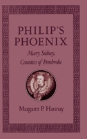 Philip's Phoenix: Mary Sidney, Countess of Pembroke 0195057791 Book Cover