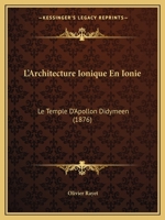 L'Architecture Ionique En Ionie: Le Temple D'Apollon Didymeen (1876) 114152158X Book Cover