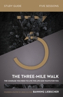 The Three-Mile Walk Bible Study Guide: The Courage You Need to Live the Life God Wants for You 0310120551 Book Cover