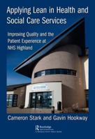 Applying Lean in Health and Social Care Services: Improving Quality and the Patient Experience at Nhs Highland 1032178418 Book Cover