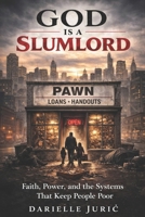 God is a Slumlord: Faith, Poverty & Survival in the Coldest Corners B0GCJHPSC1 Book Cover