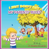 I Just Don't Get My Parents' Rules 148173296X Book Cover