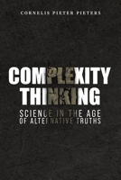 Complexity Thinking: Science in the Age of Alternative Truths 1398490199 Book Cover