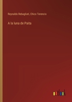 A la luna de Paita (Spanish Edition) 3563583935 Book Cover
