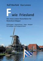 F wie Friesland: Der etwas andere Revierführer für Motorbootskipper 3750425051 Book Cover