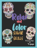 Relax and Color Sugar Skulls: Coloring Book by Krysnya B09GZ7VHMC Book Cover