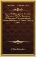 Essays On Shakespeare's Dramatic Characters, With An Illustration Of Shakespeare's Representation Of National Characters In That Of Fluellen 1165347865 Book Cover