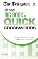 The Telegraph All New Big Book of Quick Crosswords 7 0600634426 Book Cover