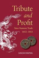 Tribute and Profit: Sino-Siamese Trade, 1652-1853 6162150798 Book Cover