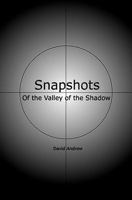Snapshots: Of The Valley Of The Shadow 1440444501 Book Cover