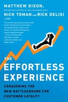The Effortless Experience: Conquering the New Battleground for Customer Loyalty