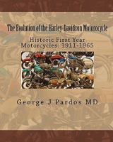 The Evolution of the Harley-Davidson Motorocycle: Historic First Year Motorcycles: 1911-1965 145051250X Book Cover