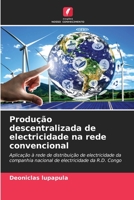 Produção descentralizada de electricidade na rede convencional: Aplicação à rede de distribuição de electricidade da companhia nacional de electricidade da R.D. Congo 6205972956 Book Cover